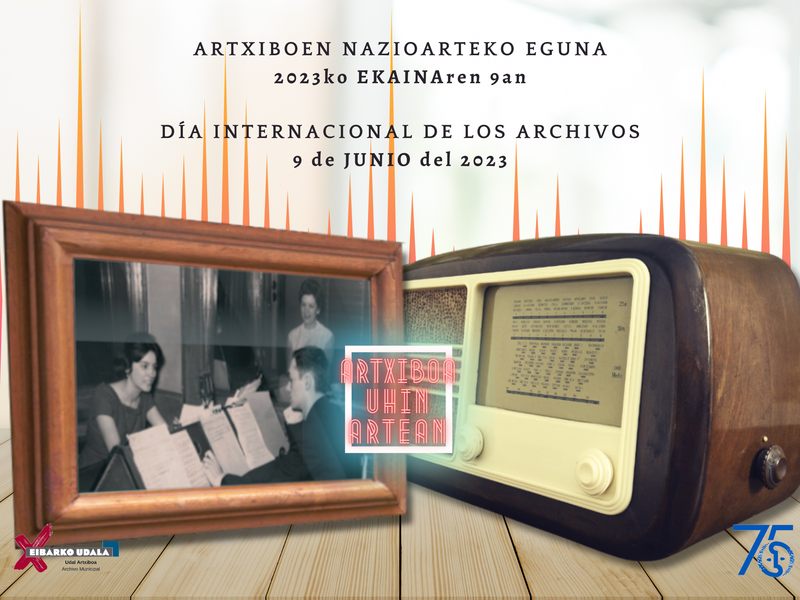 Día Internacional de los Archivos 2023: El Archivo Municipal de Eibar en las ondas. Conmemoración 70 años de Radio en Eibar Día Internacional de los Archivos 2023: El Archivo Municipal de Eibar en las ondas. Conmemoración 70 años de Radio en Eibar