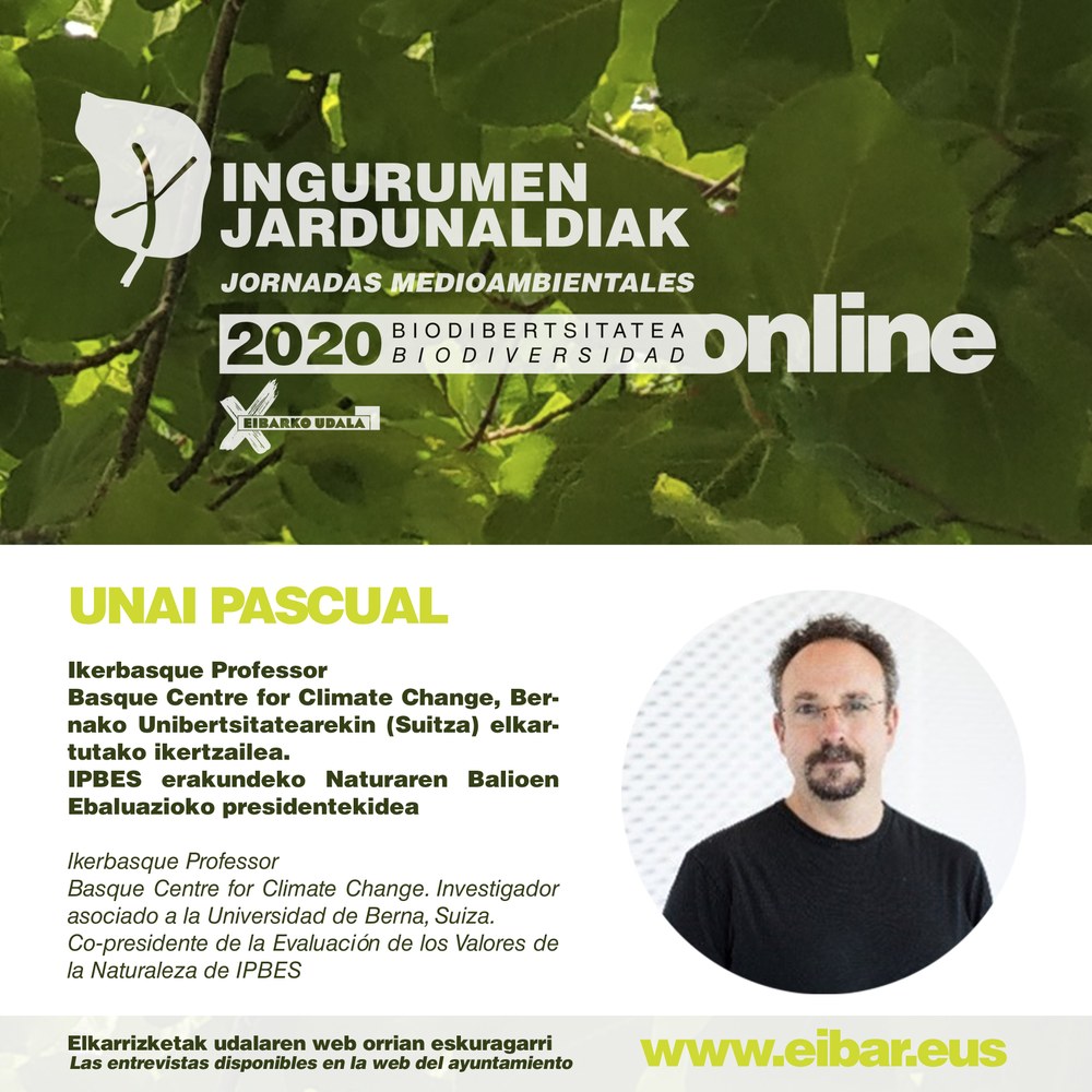 Jornadas Medioambientales: "Ante el reflejo de la crisis socioecológica", entrevista realizada a Unai Pascual Unai Pascual, investigador de Ikerbasque.