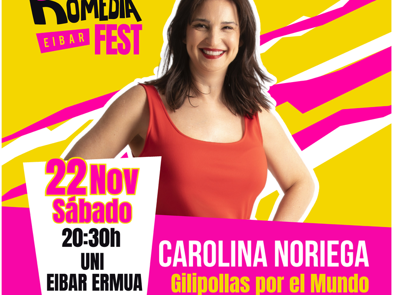 Komedia fest, Carolina NOriega "Gilipollas por el mundo"