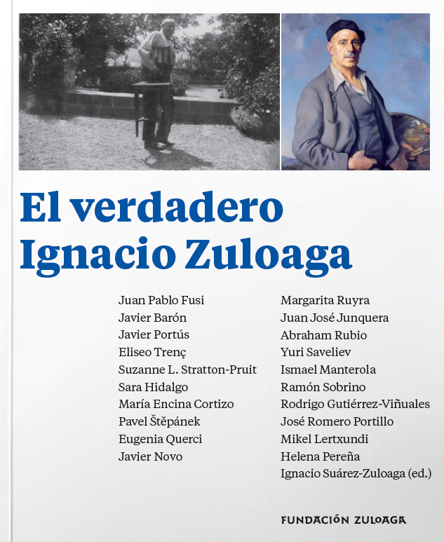 El libro "El verdadero Zuloaga" se presentará el 24 de febrero en Eibar, en el Instituto Ignacio Zuloaga "El verdadero Ignacio Zuloaga" (Fundación Zuloaga, 2021)