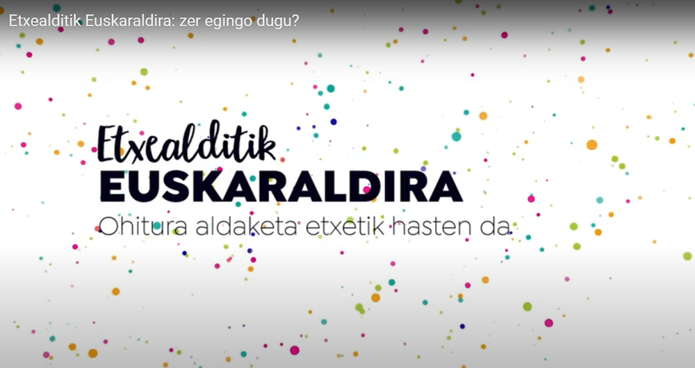 Etxealditik Euskaraldira: ¿qué es? Descripción de la iniciativa Etxealditik Euskaraldira