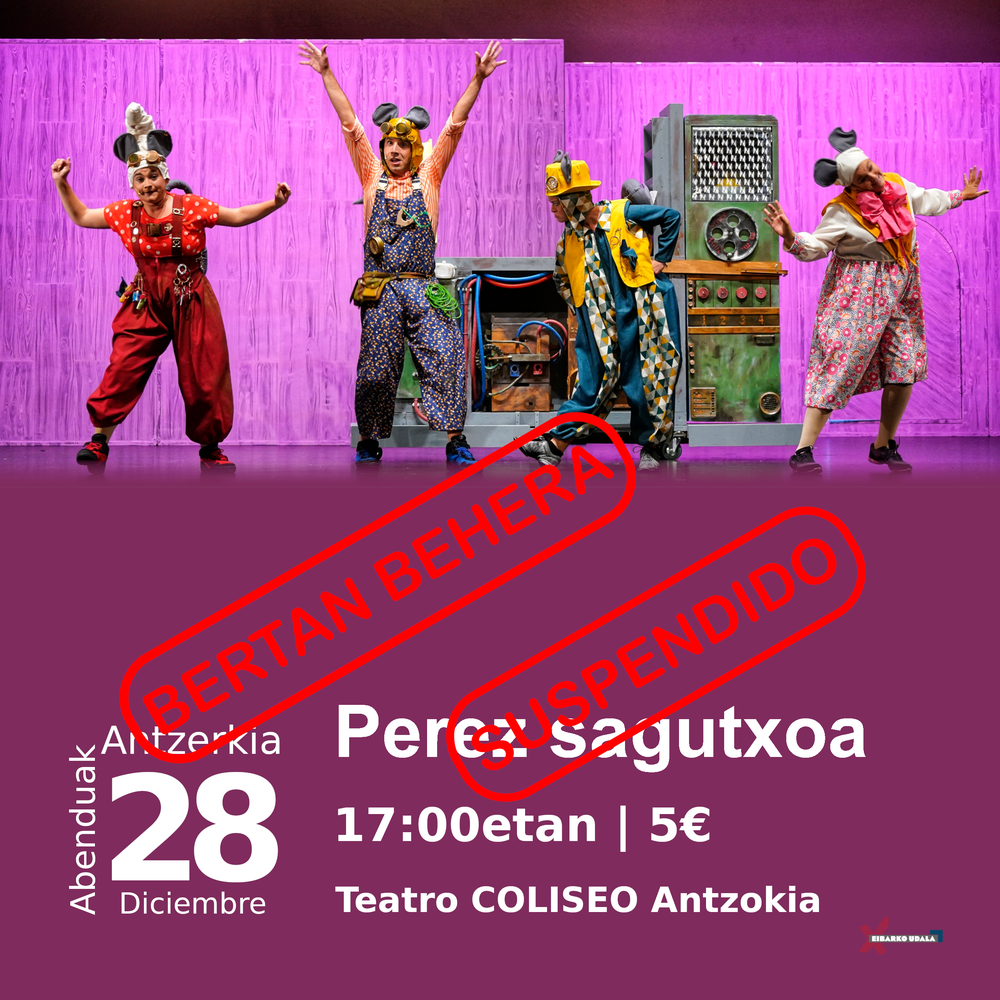 Se suspende la representación de la obra de teatro Perez Sagutxoa Sagutxoa suspedido