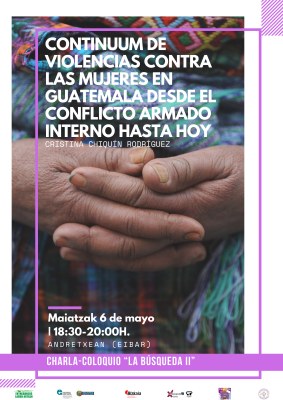 Charla-coloquio: Continnum de violencias contra las mujeres en Guatemala desde el conflicto armado interno hasta hoy