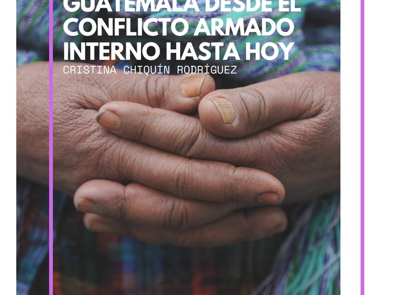 Charla-coloquio: Continnum de violencias contra las mujeres en Guatemala desde el conflicto armado interno hasta hoy Charla-coloquio: Continnum de violencias contra las mujeres en Guatemala desde el conflicto armado interno hasta hoy