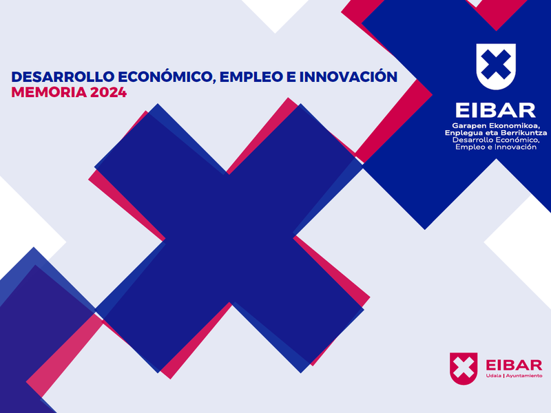 El Ayuntamiento de Eibar apuesta por el fomento del empleo y el desarrollo económico de la ciudad Portada de la memoria de Desarrollo Económico.