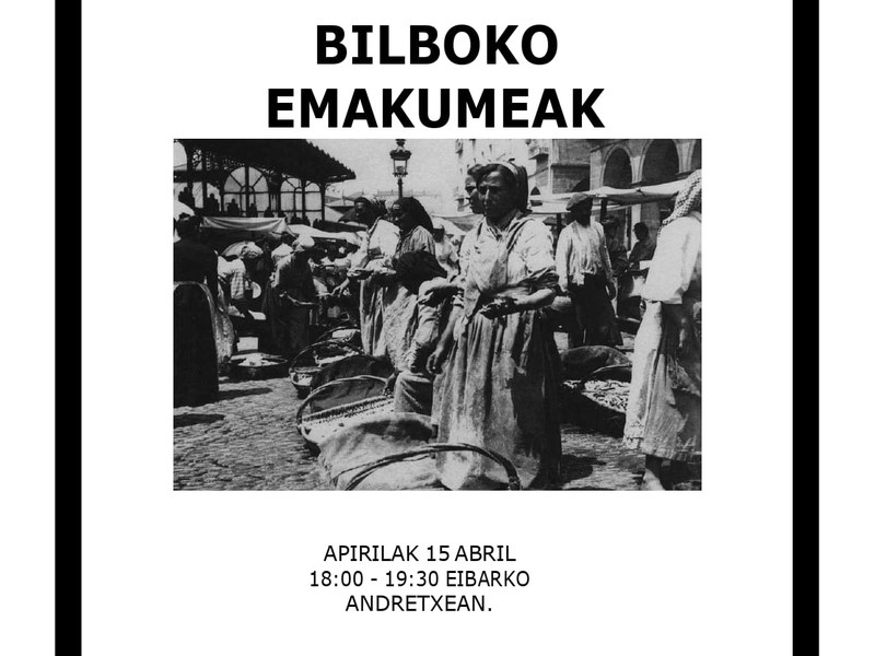 Emakumeak historia egiten, Bideo-Foruma: Bilboko emakumeak Emakumeak historia egiten, Bideo-Foruma: Bilboko emakumeak