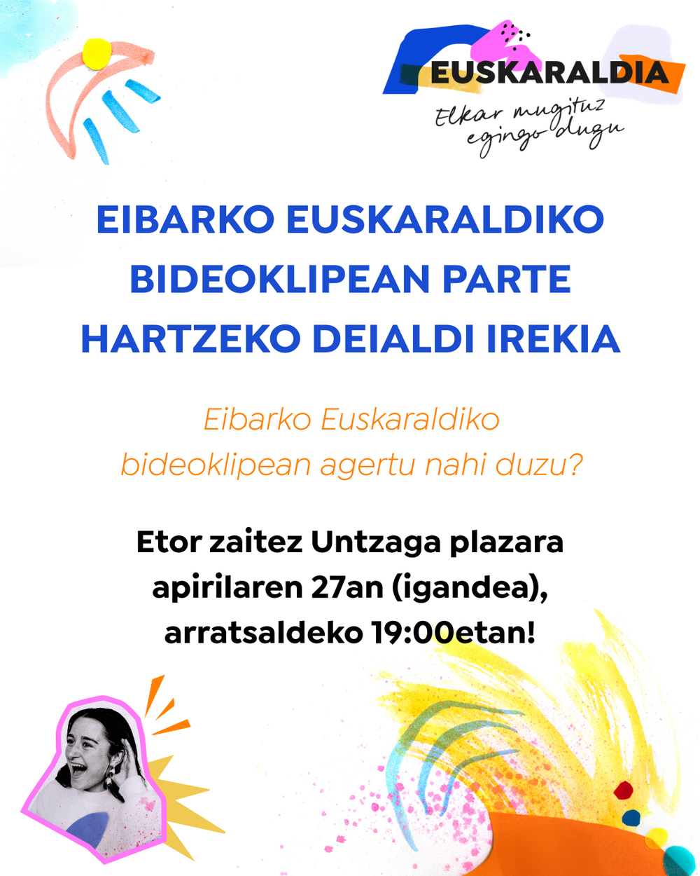 Eibarko Euskaraldiko bideoklipa: parte hartzeko deialdi irekia Eibarko Euskaraldiko bideoklipean parte hartzeko deialdi irekia: Eibarko Euskaraldiko bideoklipean parte hartu nahi duzu? Etor zaitez Untzaga plazara apirilaren 27an (igandea), arratsaldeko 19:00etan!