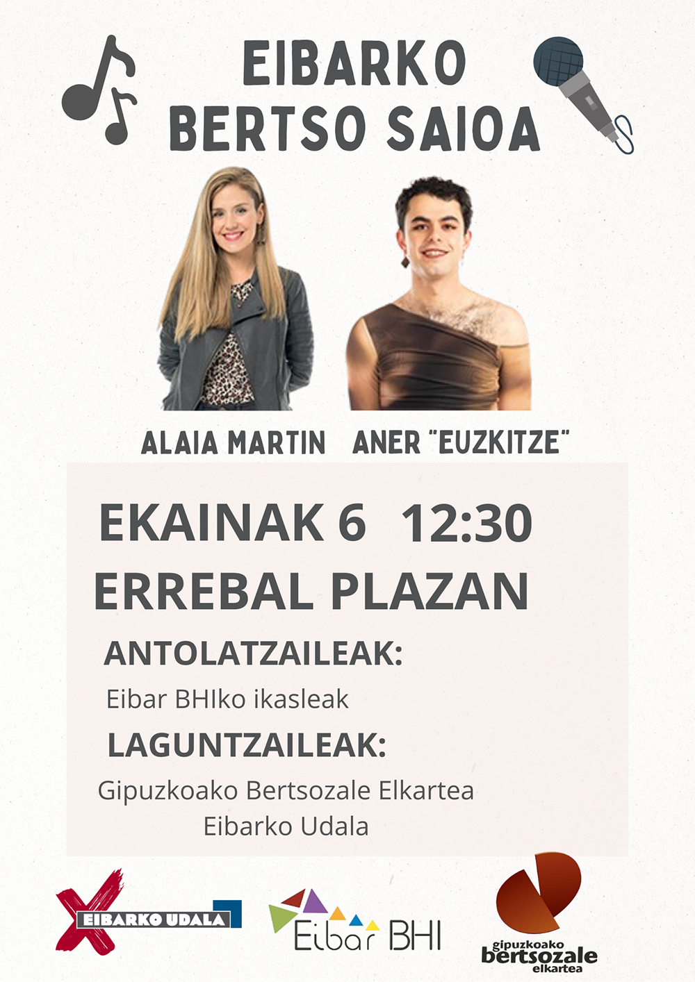 Ostiralean bertsotan arituko dira Alaia Martin eta Aner “Euzkitze”, Eibar BHIko ikasleek antolatutako jaialdian Eibarko Bertso Saioa. Alaia Martin eta Aner "Euzkitze". Ekainaren 6an, 12:30ean Errebal plazan. Antolatzaileak: Eibar BHIko ikasleak. Laguntzaileak: Gipuzkoako Bertsozale Elkartea eta Eibarko Udala.