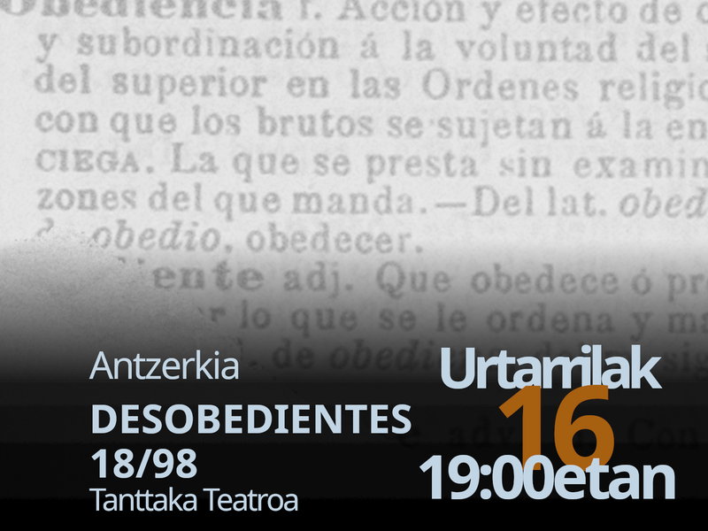 "Desobedientes 18/98" antzezlana