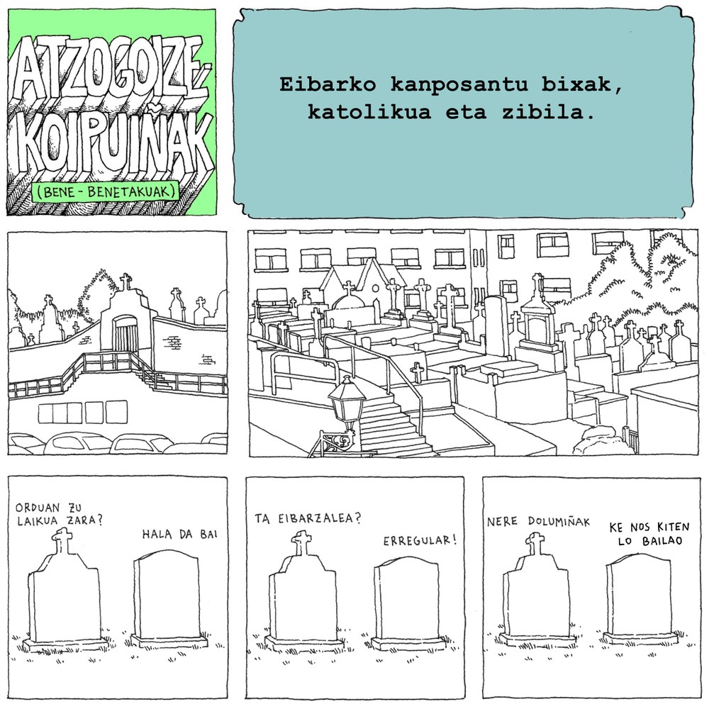 Herriko kanposantuak, katolikoa eta zibila. “Zibiletik” edo “elizatik” egindako hiletak, biak antzinakoak Eibarren. "Eibarko kanposantu bixak" (Atzo goizeko ipuinak, Martin Azpilikueta)